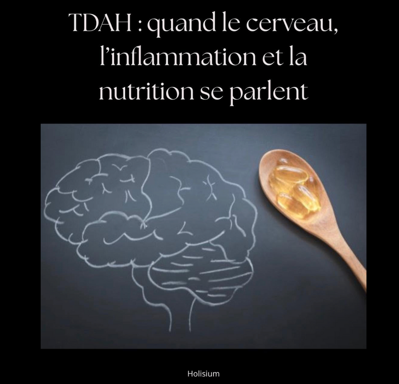 TDAH : quand le cerveau, l’inflammation et la nutrition se parlent