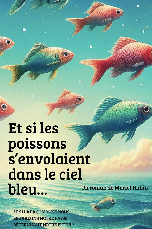 Roman didactique : "Et si les poissons s'envolaient dans le ciel bleu..."